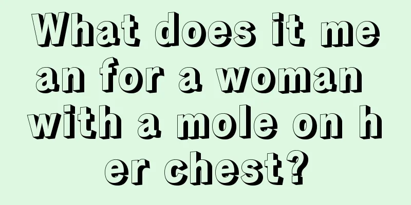 What does it mean for a woman with a mole on her chest?