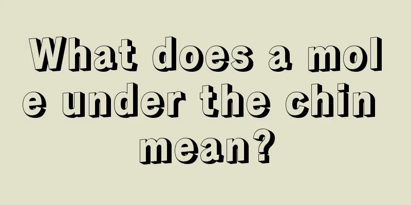 What does a mole under the chin mean?