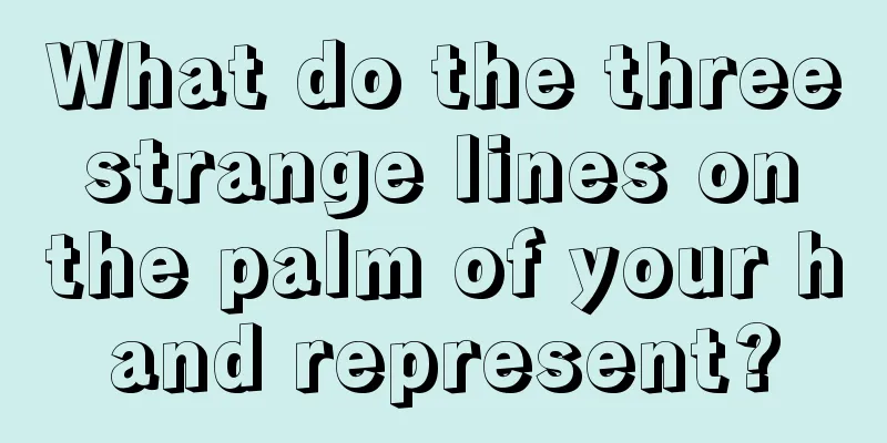 What do the three strange lines on the palm of your hand represent?