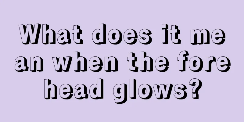What does it mean when the forehead glows?