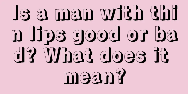 Is a man with thin lips good or bad? What does it mean?