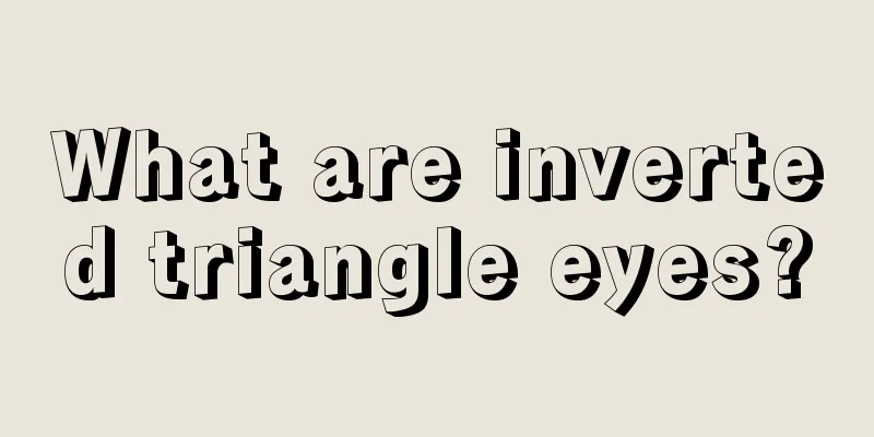 What are inverted triangle eyes?