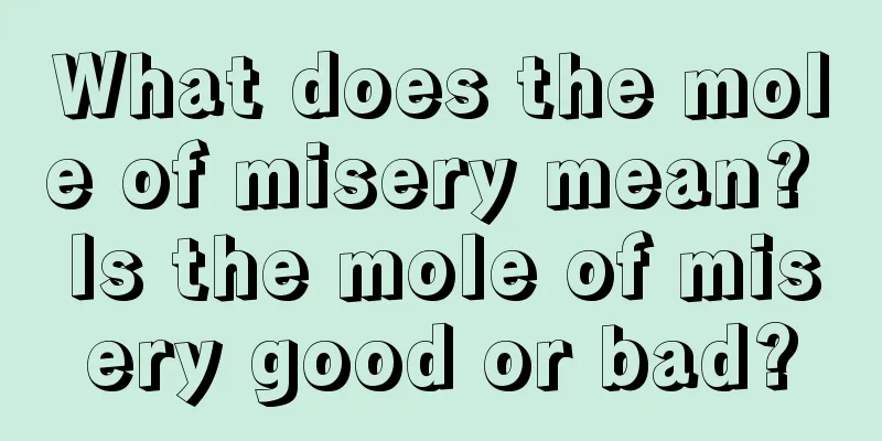 What does the mole of misery mean? Is the mole of misery good or bad?
