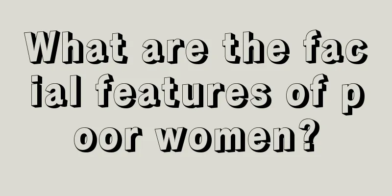 What are the facial features of poor women?