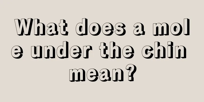 What does a mole under the chin mean?
