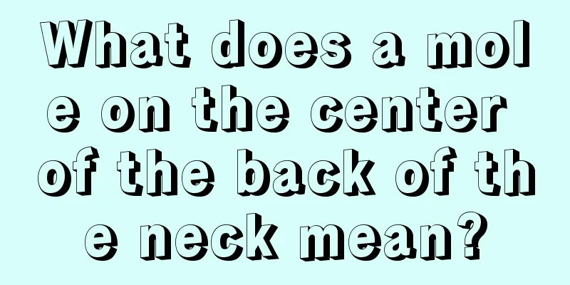 What does a mole on the center of the back of the neck mean?