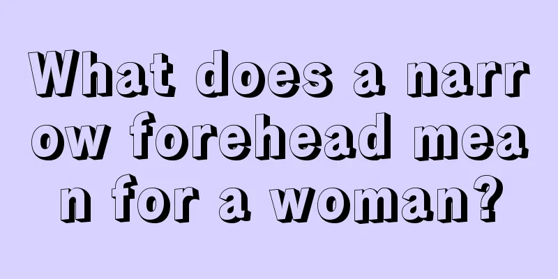 What does a narrow forehead mean for a woman?