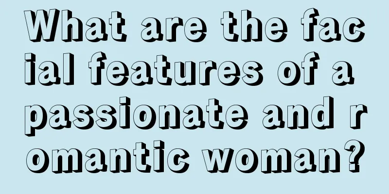 What are the facial features of a passionate and romantic woman?