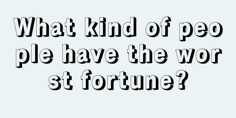 What kind of people have the worst fortune?