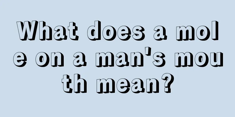What does a mole on a man's mouth mean?