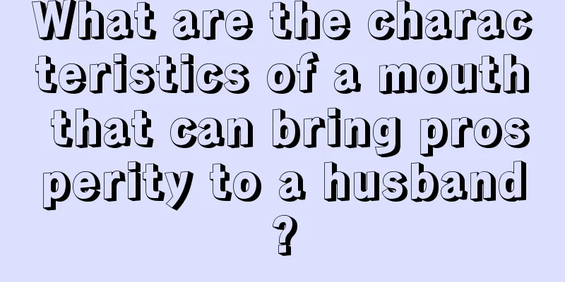 What are the characteristics of a mouth that can bring prosperity to a husband?