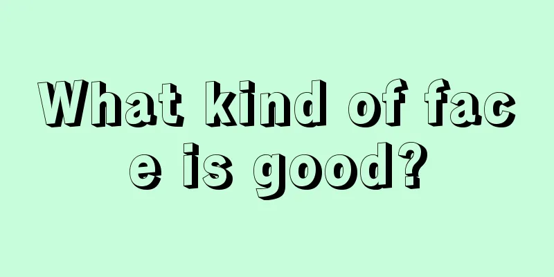 What kind of face is good?