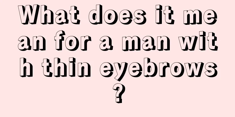 What does it mean for a man with thin eyebrows?