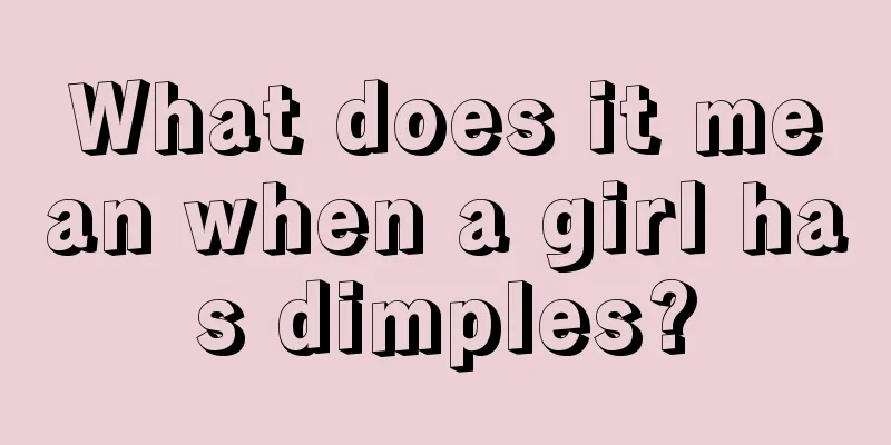 What does it mean when a girl has dimples?
