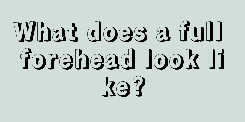 What does a full forehead look like?