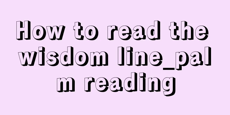 How to read the wisdom line_palm reading
