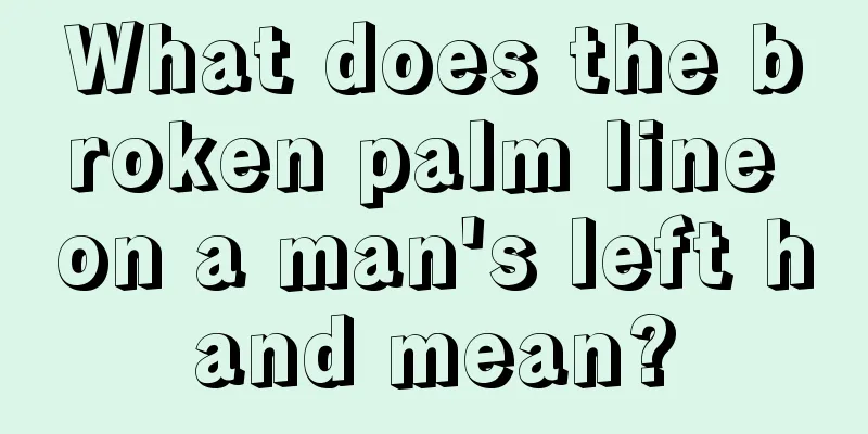 What does the broken palm line on a man's left hand mean?