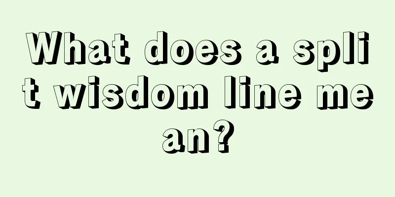 What does a split wisdom line mean?