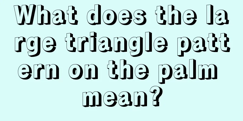 What does the large triangle pattern on the palm mean?