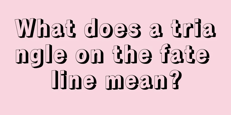 What does a triangle on the fate line mean?