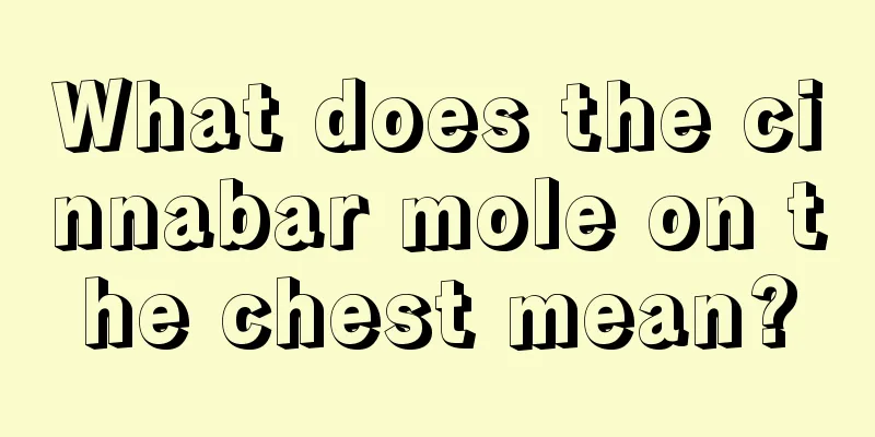 What does the cinnabar mole on the chest mean?