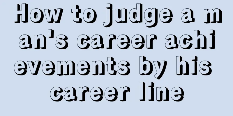 How to judge a man's career achievements by his career line