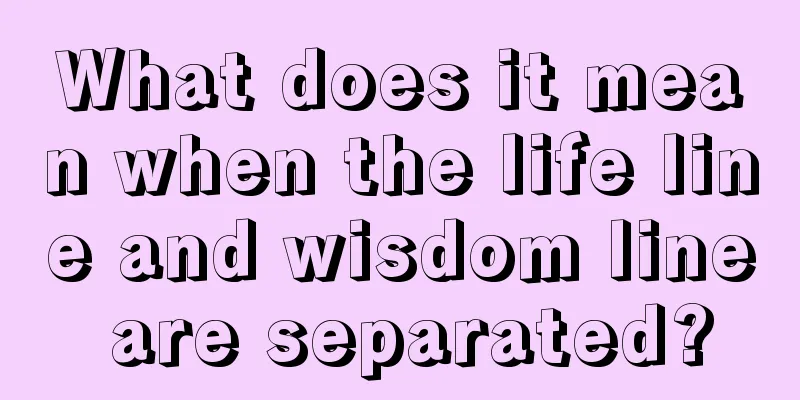 What does it mean when the life line and wisdom line are separated?
