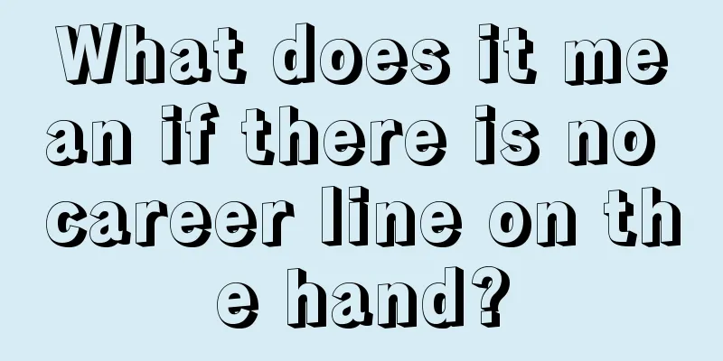 What does it mean if there is no career line on the hand?
