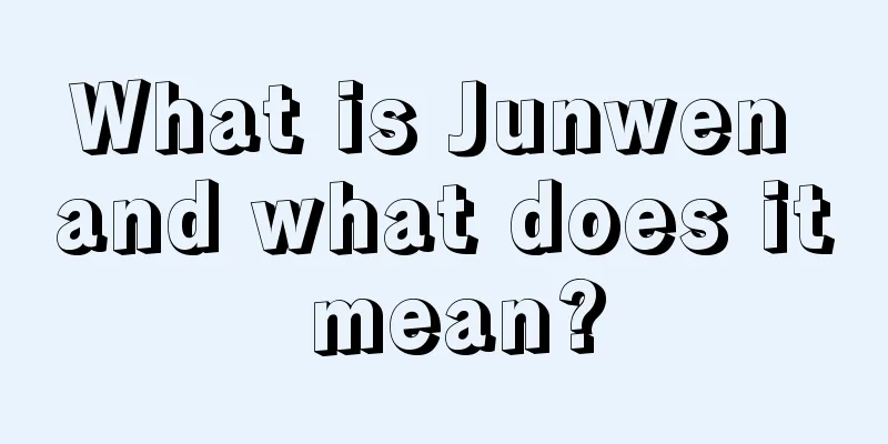 What is Junwen and what does it mean?