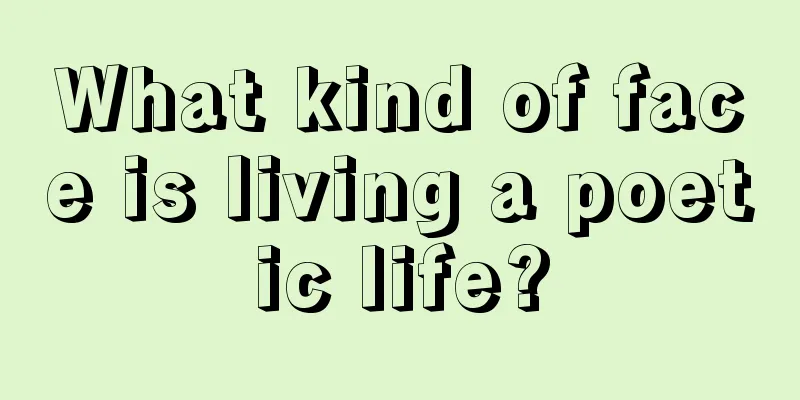 What kind of face is living a poetic life?