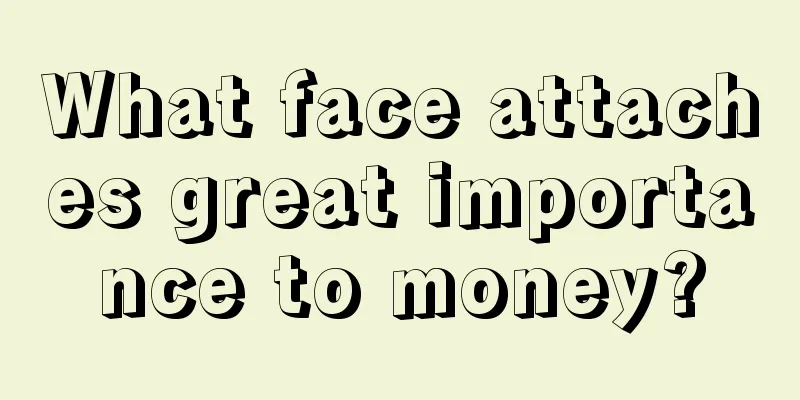 What face attaches great importance to money?