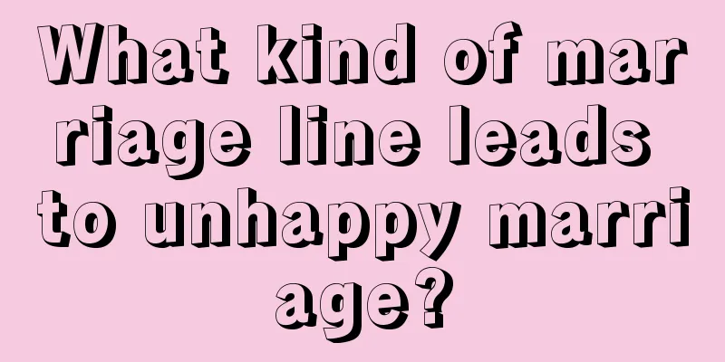 What kind of marriage line leads to unhappy marriage?