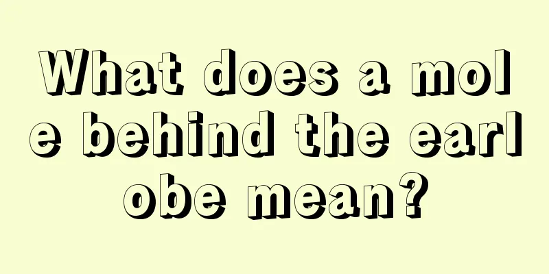 What does a mole behind the earlobe mean?