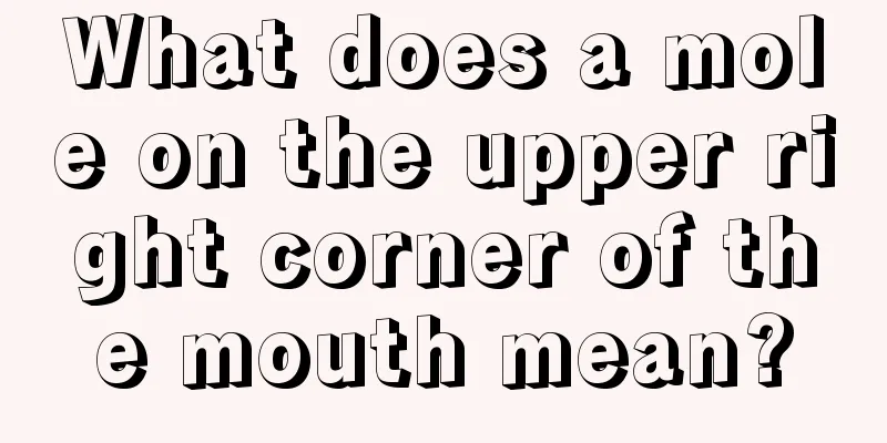 What does a mole on the upper right corner of the mouth mean?