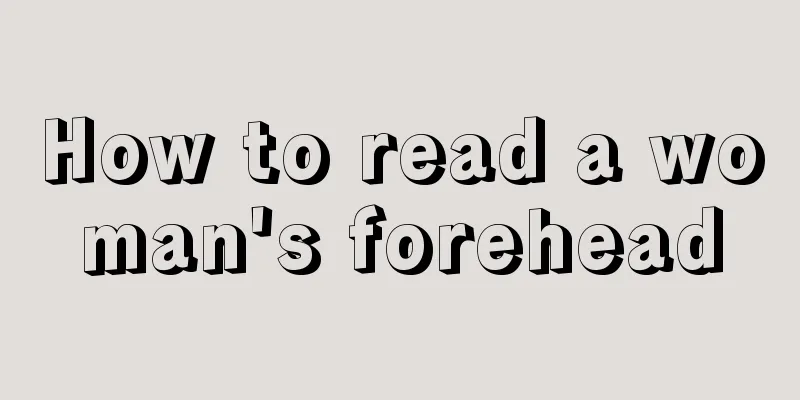 How to read a woman's forehead