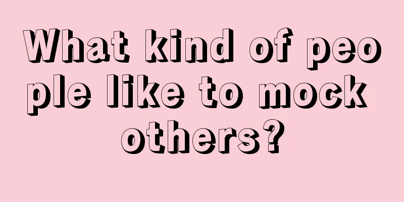 What kind of people like to mock others?