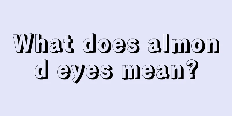 What does almond eyes mean?