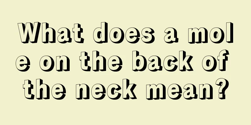 What does a mole on the back of the neck mean?