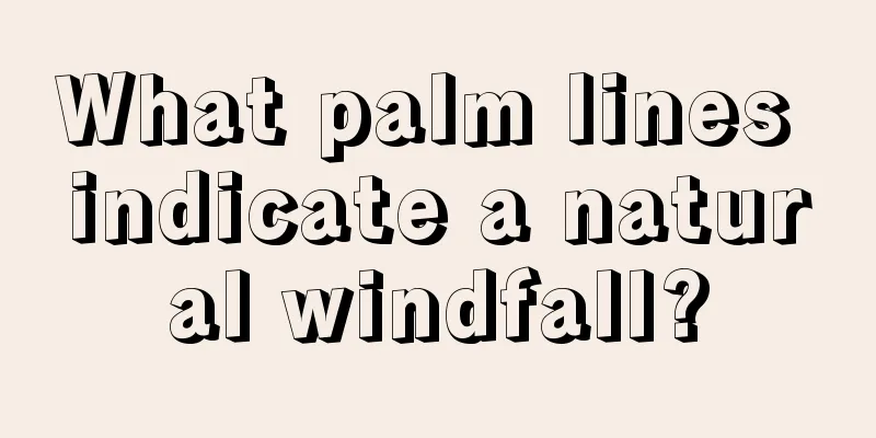 What palm lines indicate a natural windfall?