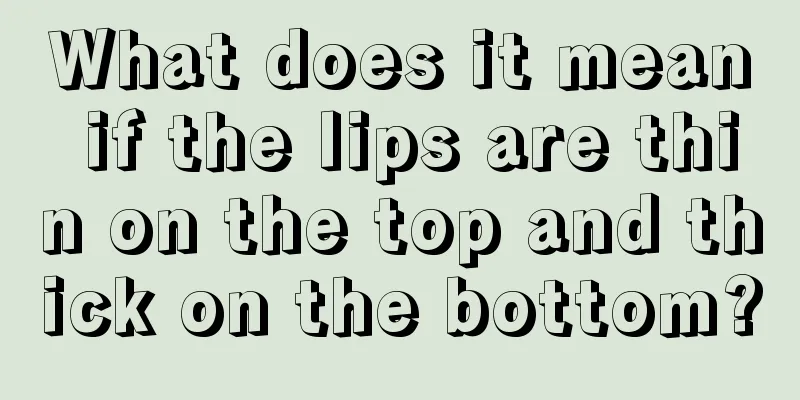 What does it mean if the lips are thin on the top and thick on the bottom?