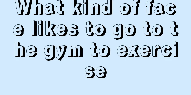 What kind of face likes to go to the gym to exercise