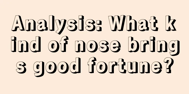 Analysis: What kind of nose brings good fortune?