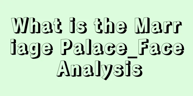 What is the Marriage Palace_Face Analysis