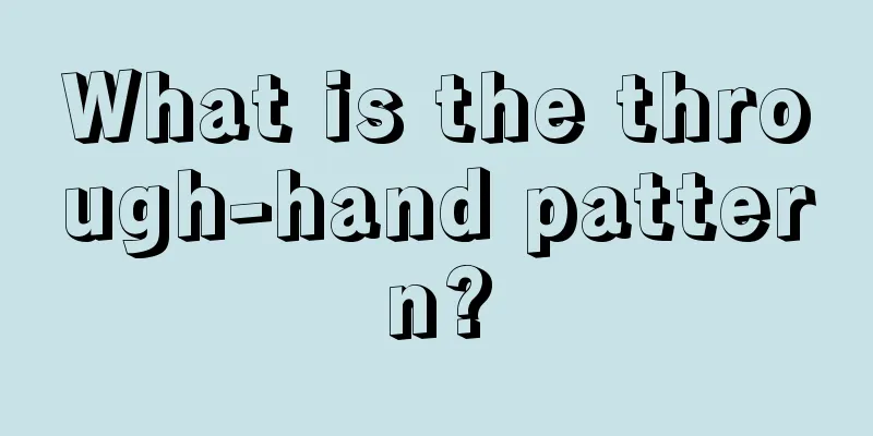 What is the through-hand pattern?