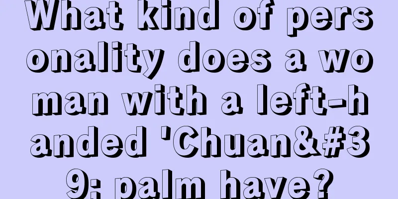 What kind of personality does a woman with a left-handed 'Chuan' palm have?
