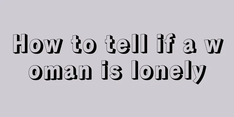 How to tell if a woman is lonely