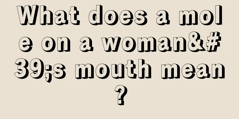 What does a mole on a woman's mouth mean?