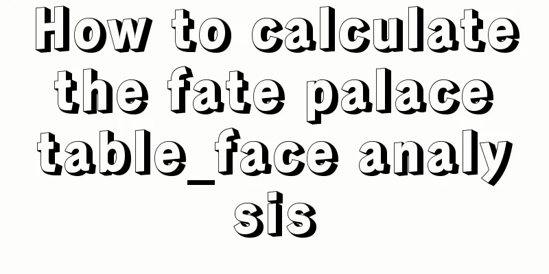 How to calculate the fate palace table_face analysis