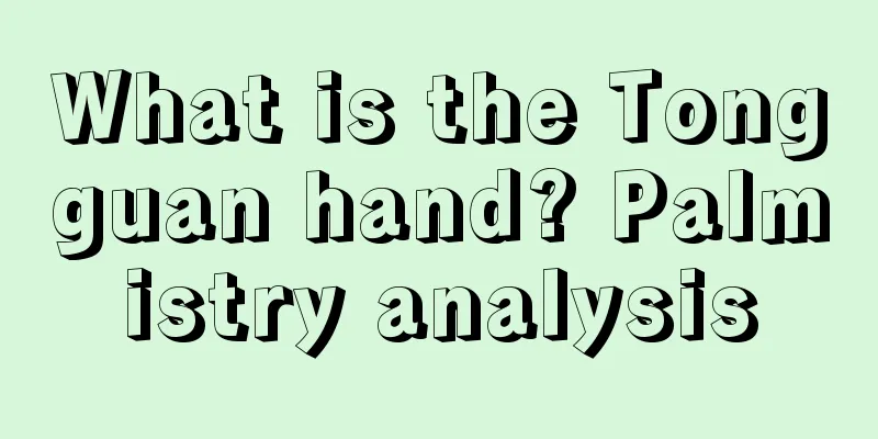 What is the Tongguan hand? Palmistry analysis