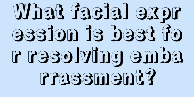 What facial expression is best for resolving embarrassment?